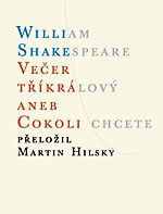 Večer tříkrálový aneb cokoli chcete by William Shakespeare, Martin Hilský