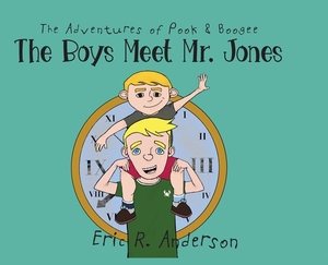 The Adventures of Pook and Boogee: The Boys Meet Mr. Jones by Eric R. Anderson