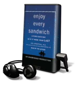 Enjoy Every Sandwich: Living Each Day as If It Were Your Last by Lee Lipsenthal