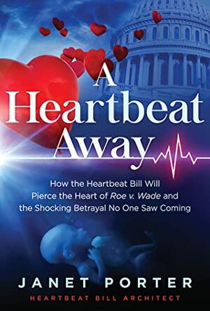 The Heartbeat Bill: The Beginning of the End of Abortion in America by Janet Porter