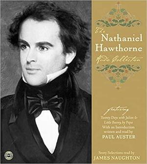 The Nathaniel Hawthorne Audio Collection by James Naughton, Paul Auster, Nathaniel Hawthorne