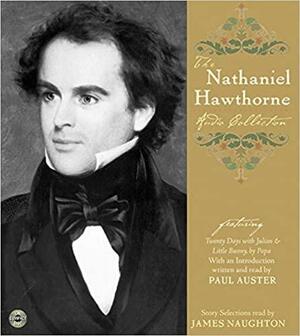 The Nathaniel Hawthorne Audio Collection by Nathaniel Hawthorne, James Naughton, Paul Auster