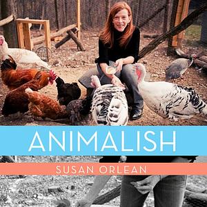 Animalish by Susan Orlean