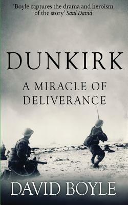Dunkirk: A Miracle of Deliverance by David Boyle