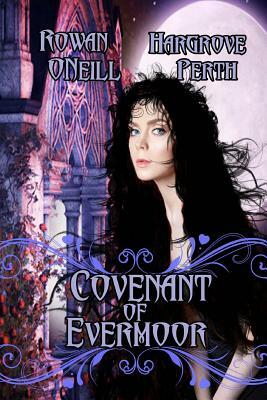Covenant of Evermoor by Rowan O'Neill, Hargrove Perth