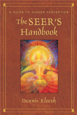 The Seer's Handbook: A Guide to Higher Perception by Dennis Klocek
