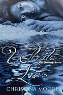 White Lies: by Christina Moore