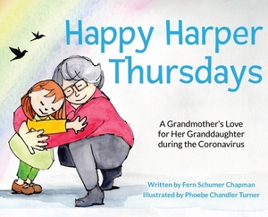 Happy Harper Thursdays: A Grandmother's Love for Her Granddaughter during the Coronavirus by Fern Schumer Chapman