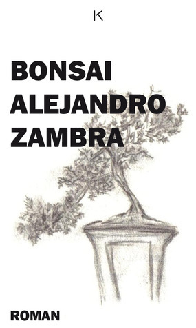 Bonsai by Alejandro Zambra