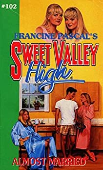 Almost Married (Sweet Valley High Book 102) by Francine Pascale