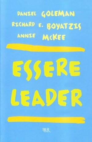 Essere leader by Annie McKee, Daniel Goleman, Richard Boyatzis