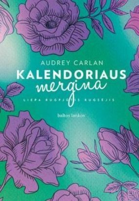 Kalendoriaus mergina. Liepa, rugpjūtis, rugsėjis by Aistė Kvedaraitė-Nichols, Audrey Carlan