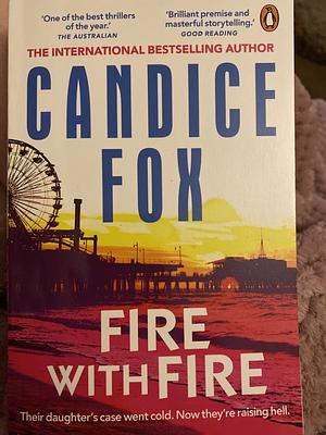 Fire with Fire by Candice Fox