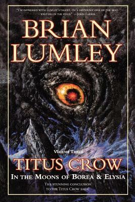 Titus Crow, Volume 3: In the Moons of Borea, Elysia by Brian Lumley