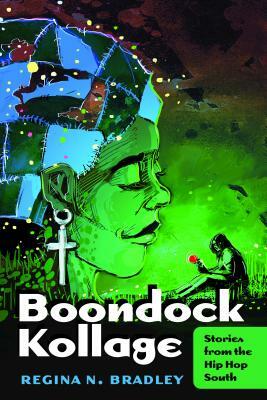 Boondock Kollage; Stories from the Hip Hop South by Regina N. Bradley