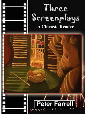 Three Screenplays: A Cineaste Reader by Peter Farrell