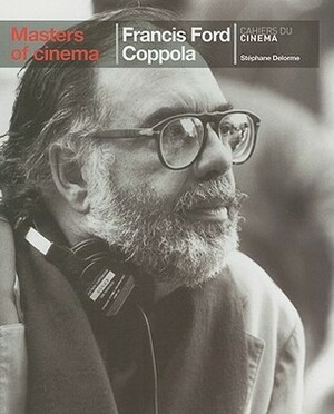 Masters of Cinema : Francis Ford Coppola by Stéphane Delorme