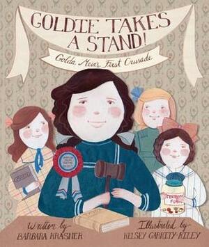 Goldie Takes a Stand: Golda Meir's First Crusade by Kelsey Garrity-Riley, Barbara Krasner