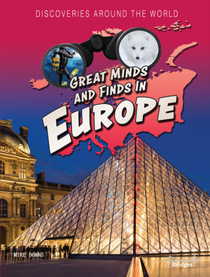 Great Minds and Finds in Europe by Mike Downs