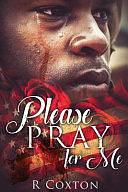 Please Pray For Me by R. Coxton