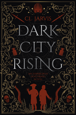 Dark City Rising: Medicine, Magic and Power Collide in this Sweeping Georgian Historical Fantasy by Cl Jarvis