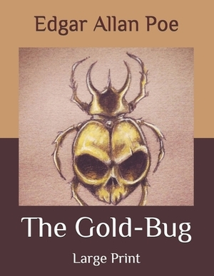 The Gold-Bug: Large Print by Edgar Allan Poe