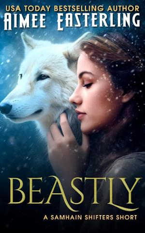 Beastly: A Samhain Shifters Short by Aimee Easterling