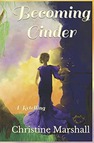 Becoming Cinder by Christine Marshall