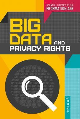 Big Data and Privacy Rights by M. M. Eboch