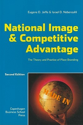 National Image & Competitive Advantage: The Theory and Practice of Place Branding by Eugene D. Jaffe, Israel D. Nebenzahl