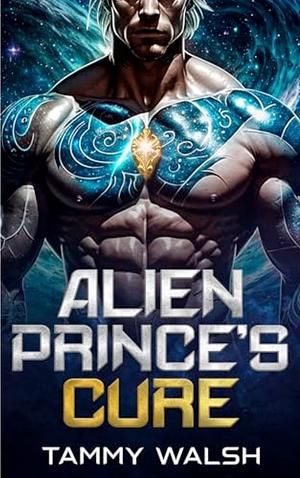 Alien Prince's Cure by Tammy Walsh