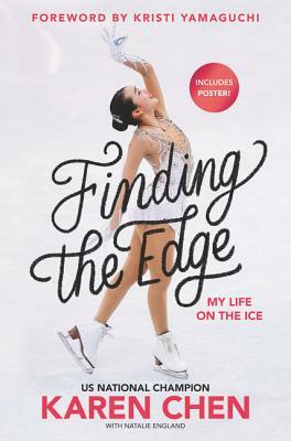 Finding the Edge: My Life on the Ice by Karen Chen