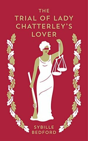 The Trial of Lady Chatterley's Lover by Thomas Grant, Sybille Bedford