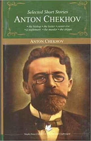 Selected Short Stories Anton Chekhov by Anton Chekhov