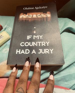 If My Country Had A Jury by Olabisi Ajakaiye