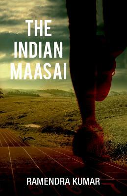 The Indian Maasai by Ramendra Kumar
