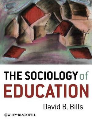 The Sociology of Education by David B. Bills