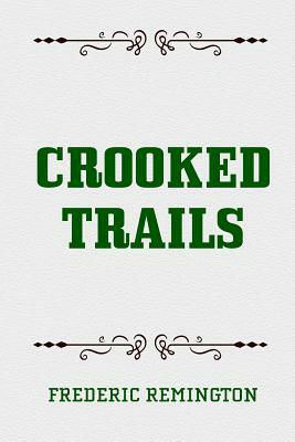 Crooked Trails by Frederic Remington