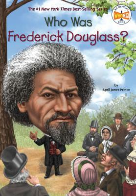 Who Was Frederick Douglass? by April Jones Prince, Who HQ