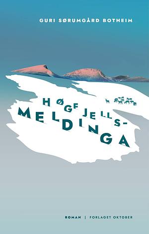 Høgfjellsmeldinga  by Guri Sørumgård Botheim