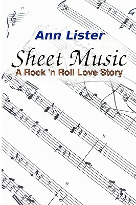 Sheet Music: A Rock 'N' Roll Love Story by Ann Lister