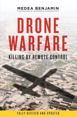 Drone Warfare: Killing by Remote Control by Medea Benjamin