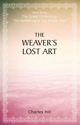 The Weaver's Lost Art by Charles Hill