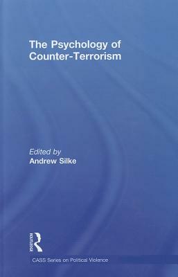 The Psychology of Counter-Terrorism by Andrew Silke