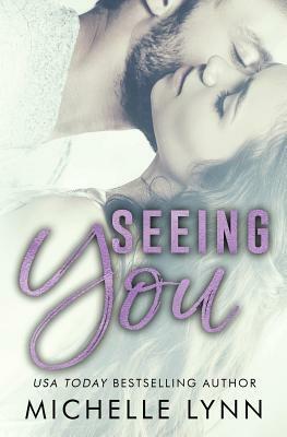 Seeing You by Michelle Lynn