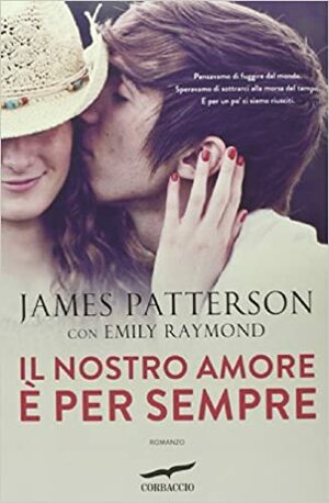 Il nostro amore è per sempre by James Patterson, Emily Raymond