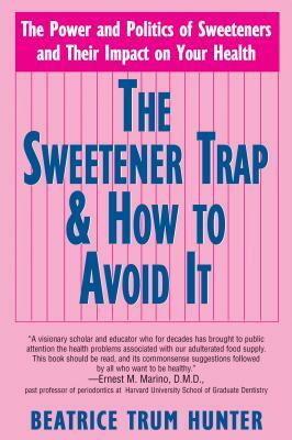 The Sweetener Trap & How to Avoid It by Beatrice Trum Hunter