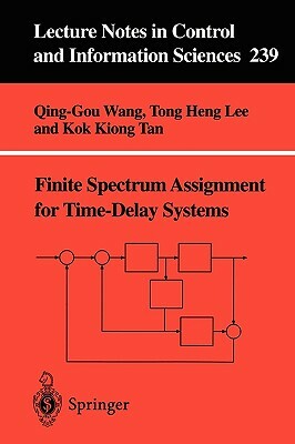 Finite-Spectrum Assignment for Time-Delay Systems by Kok K. Tan, Tong H. Lee, Qing-Guo Wang