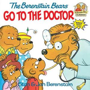 The Berenstain Bears Go to the Doctor by Stan Berenstain, Jan Berenstain