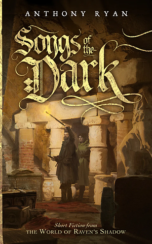 Songs of the Dark by Anthony Ryan